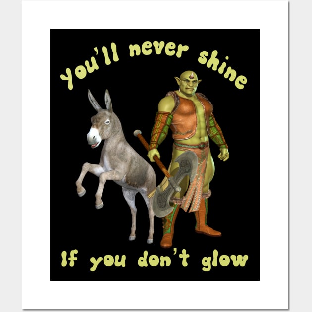 Shrak & Donkey YOU'LL NEVER SHINE IF YOU DON'T GLOW Parody Meme Off Brand Boot Knock Off Wall Art by blueversion